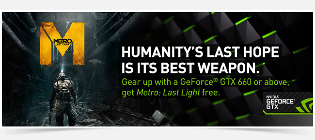 Gear up with a GeForce GTX 660 or above, get Metro: Last Light FREE