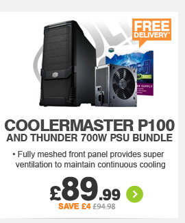 Coolermaster P100 + 700W PSU - £89.99