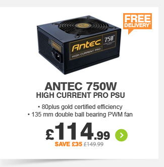 Antec 750W High Current Pro PSU - £114.99