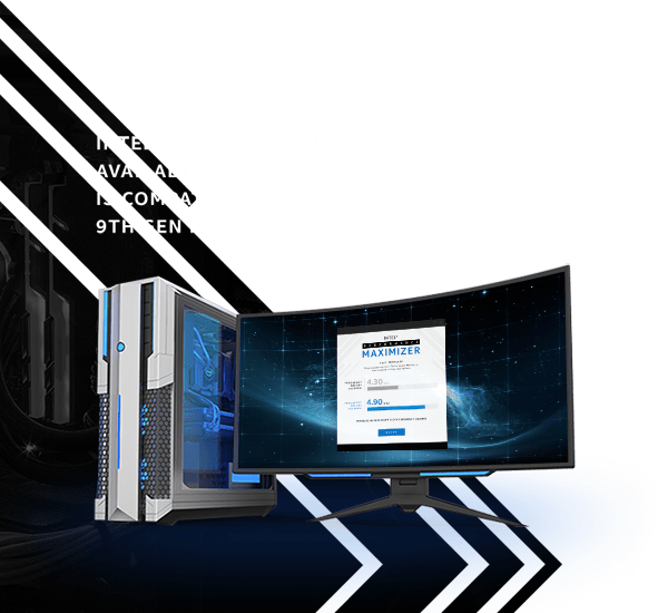 Intel Performance Maximizer is available exclusively from Intel and is compatible with select unlocked 9th gen Intel® Core™ processors.