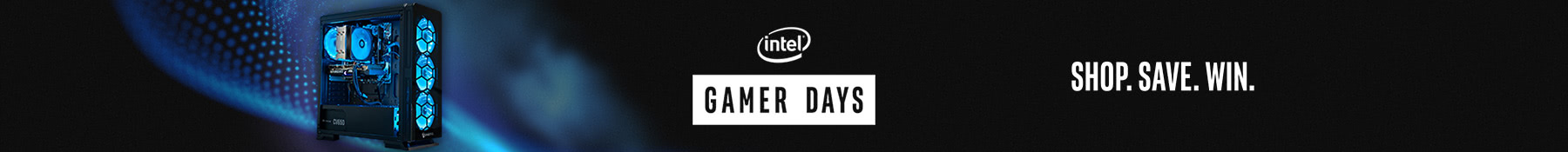 Intel Gamer Days - Shop. Save. Win.