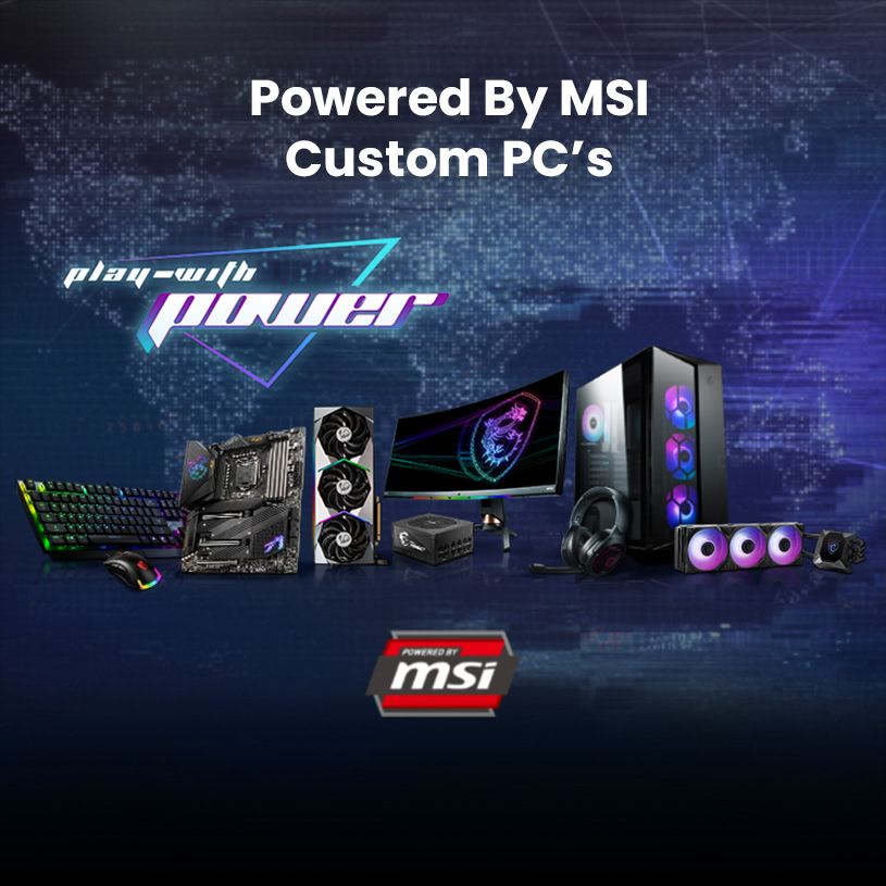 Powered By MSI Custom PCs